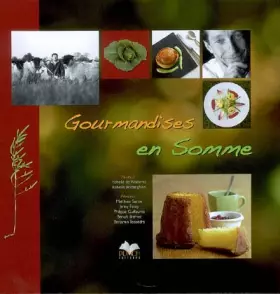 Couverture du produit · Gourmandises en Somme: Du terroir au plaisir de nos papilles