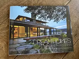 Couverture du produit · Dream Homes Pacific Northwest: An Exclusive Showcase of the Finest Architects, Designers & Builders in Oregon & Washington