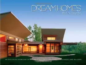 Couverture du produit · Dream Homes Minnesota: Showcasing Minnesota's Finest Architects, Designers and Builders