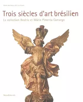 Couverture du produit · Trois Siècles d'Art Brésilien: La collection Beatriz et Mário Pimenta Camargo