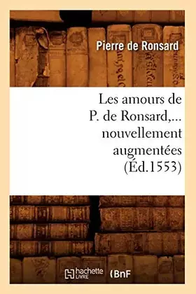 Couverture du produit · Les amours de P. de Ronsard, nouvellement augmentées (Éd.1553)