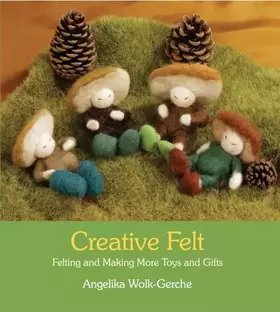 Couverture du produit · Creative Felt: Felting and Making More Toys and Gifts