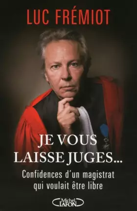 Couverture du produit · Je vous laisse juges. Confidences d'un magistrat qui voulait être libre