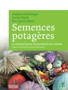 Couverture du produit · Semences potagères: Le manuel pour les produire soi-même