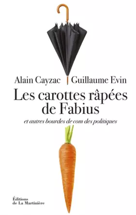 Couverture du produit · Les Carottes râpées de Fabius. et autres bourdes de com des politiques