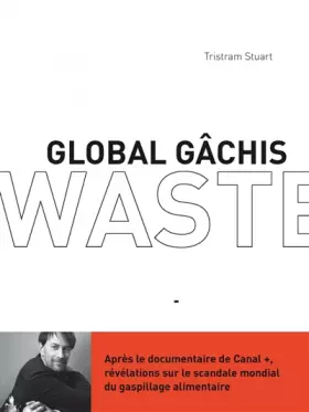Couverture du produit · Global gâchis: Révélations sur le scandale mondial du gaspillage alimentaire