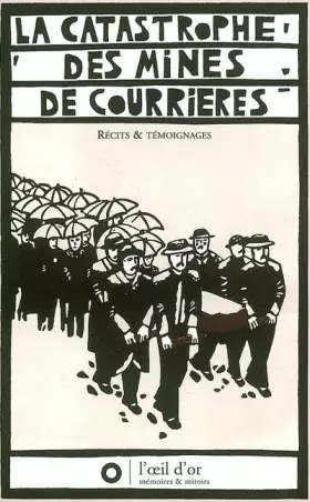 Couverture du produit · La catastrophe des mines de Courrières : Récits et témoignages