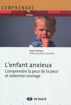 Couverture du produit · L'enfant anxieux: Comprendre la peur de la peur et redonner courage (2012)