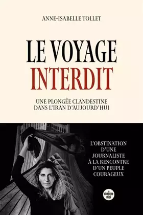Couverture du produit · Le Voyage interdit. Plongée clandestine dans l'Iran d'aujourd'hui