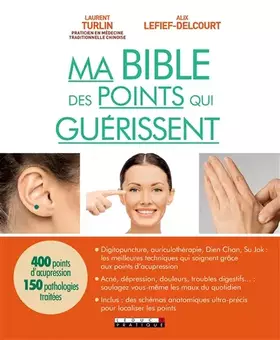 Couverture du produit · Ma bible des points qui guérissent: 400 points d'acupression 150 pathologies traitées