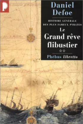 Couverture du produit · Histoire générale des plus fameux pyrates, tome 2 : Le Grand Rêve flibustier