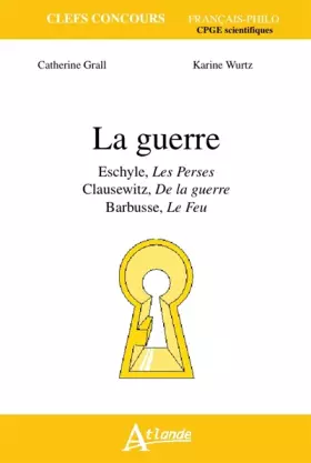 Couverture du produit · La guerre: Eschyle, Les Perses  Clausewitz, De la guerre  Barbusse, Le Feu