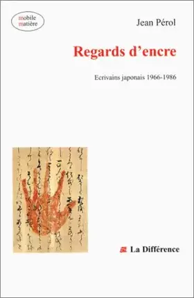 Couverture du produit · Regards d'encre : Ecrivains japonais 1966-1986