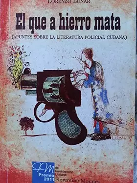 Couverture du produit · El Que a Hierro Mata.apuntes Sobre La Literatura Policial Cubana.