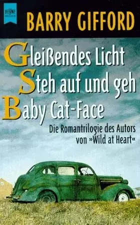 Couverture du produit · Gleißendes Licht. / Steh auf und geh. / Baby Cat-Face. Die Romantrilogie des Autors von "Wild at Heart".