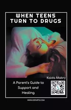 Couverture du produit · When Teens Turn to Drugs: A Parent's Guide to Support and Healing