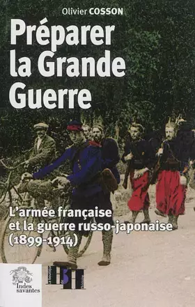 Couverture du produit · Préparer la Grande Guerre: L'armée française et la guerre russo-japonaise (1899-1914)