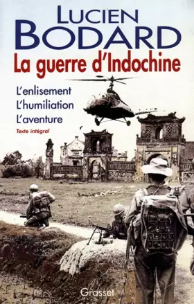 Couverture du produit · La Guerre d'Indochine : L'enlisement , L'humiliation , L'aventure