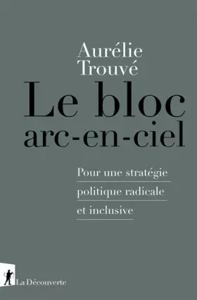 Couverture du produit · Le bloc arc-en-ciel: Pour une stratégie politique radicale et inclusive