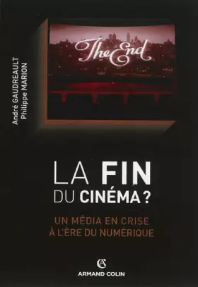 Couverture du produit · La fin du cinéma ? Un média en crise à l'ère du numérique: Un média en crise à l'ère du numérique