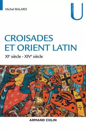 Couverture du produit · Croisades et Orient Latin - 3e éd. - XIe-XIVe siècle: XIe-XIVe siècle