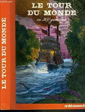 Couverture du produit · LE TOUR DU MONDE EN 300 GRAVURES / COLLECTION REDECOUVERTES