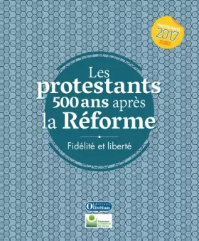 Couverture du produit · Les protestants 500 ans après la Réforme: Fidélité et liberté