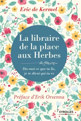 Couverture du produit · La libraire de la place aux herbes: Dis moi ce que tu lis, je te dirai qui tu es
