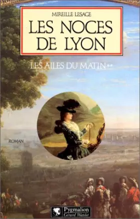 Couverture du produit · Les Ailes du matin, Tome 2 : Les Noces de Lyon