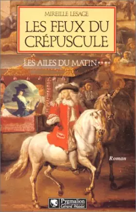 Couverture du produit · Les Ailes du matin, Tome 4 : Les feux du crépuscule
