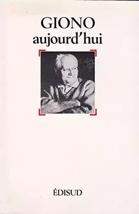 Couverture du produit · GIONO AUJOURD'HUI. Colloque international Jean Giono, Aix-en-Provence, 10-13 juin 1981