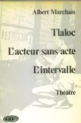 Couverture du produit · Tlaloc L'Acteur sans acte L'Intervalle : Théâtre (Série Théâtre en France)