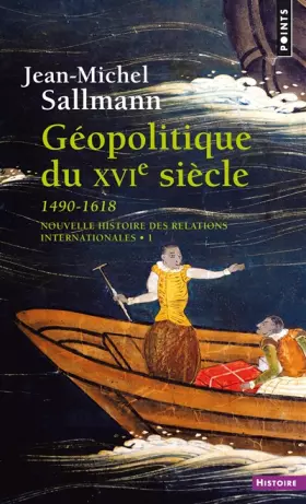 Couverture du produit · Nouvelle histoire des relations internationales, tome 1 : Géopolitique du XVIe siècle 1490-1618