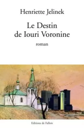 Couverture du produit · Le Destin de Iouri Voronine - Grand Prix du Roman de l'Académie Française 2005