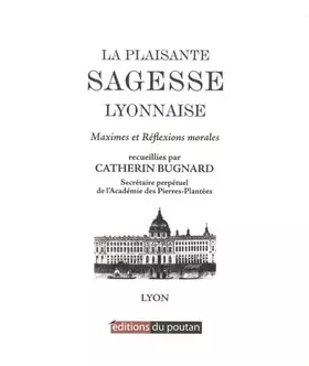 Couverture du produit · La plaisante sagesse lyonnaise: Maximes et réflexions morales