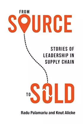 Couverture du produit · From Source to Sold: Stories of Leadership in Supply Chain