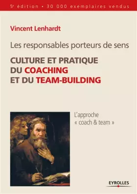 Couverture du produit · Les responsables porteurs de sens. Culture et pratique du coaching et du team-building: Culture et pratique du coaching et du t