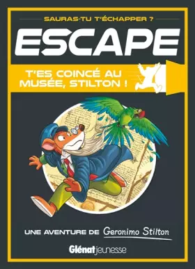 Couverture du produit · Escape ! T'es coincé au musée, Stilton !: Une aventure de Geronimo Stilton