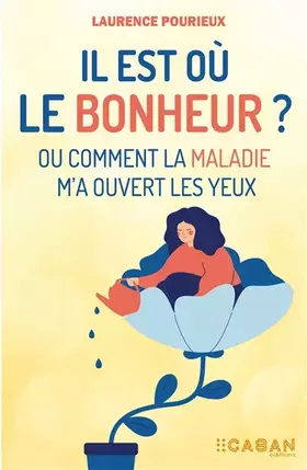 Couverture du produit · Il est où le bonheur ?: Ou comment la maladie m'a ouvert les yeux