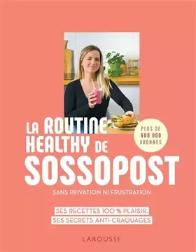 Couverture du produit · La routine healthy de Sossopost: Ses recettes 100% plaisir, ses secrets anti-craquages