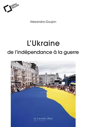 Couverture du produit · L'Ukraine : de l'indépendance à la guerre