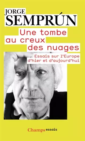 Couverture du produit · Une tombe au creux des nuages : Essais sur l'Europe d'hier et d'aujourd'hui