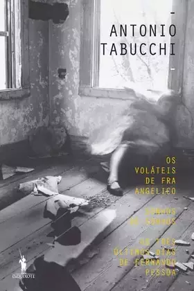 Couverture du produit · Os Voláteis de Fra Angelico/Sonhos de Sonhos/Os Três Últimos Dias de Fernando Pessoa