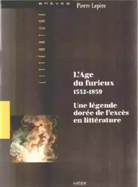 Couverture du produit · L'âge du furieux, 1532-1859 : Une légende dorée de l'excès en littérature
