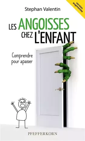 Couverture du produit · Les angoisses chez l'enfant : Comprendre pour apaiser (Version augmentée)