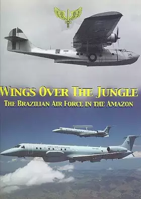 Couverture du produit · Wings Over the Jungle: The Brazilian Air Force in the Amazon