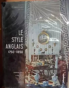 Couverture du produit · Le style anglais 1750-1850 l'architecture intérieur, la peinture, le dessin, l'estampe, le mobilier, l'orfevrerie, le textiles,