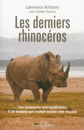 Couverture du produit · Les derniers rhinocéros : Les aventures extraordinaires d'un homme qui voulait sauver une espèce
