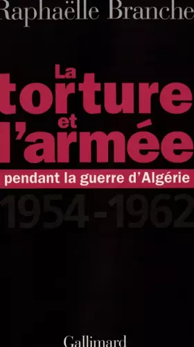 Couverture du produit · La Torture et l'Armée pendant la guerre d'Algérie, 1954-1962