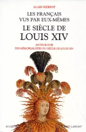 Couverture du produit · Les Français vus par eux-mêmes : Le siècle de Louis XIV, tome 1